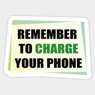 Remember to Charge your Phone Sticker